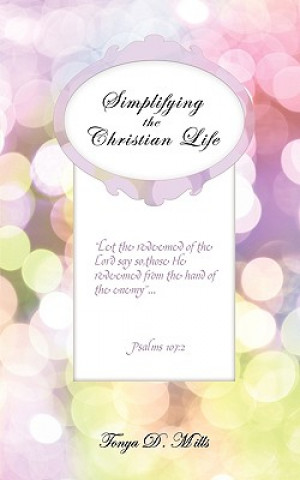 Carte Simplifying the Christian Life Tonya D. Mills