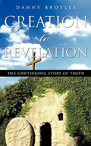 Book Creation to Revelation Danny Broyles