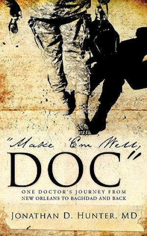 Book Make 'em Well, Doc MD Jonathan D. Hunter