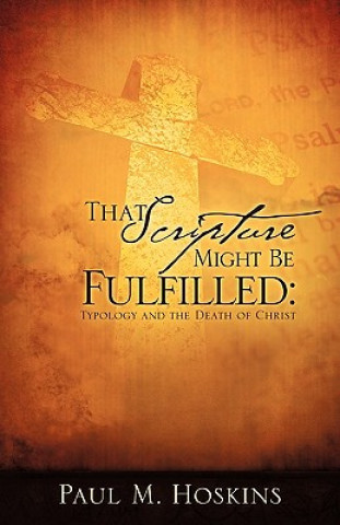 Kniha That Scripture Might Be Fulfilled Paul M. Hoskins