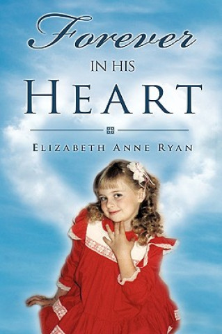 Könyv Forever in His Heart Elizabeth Anne Ryan