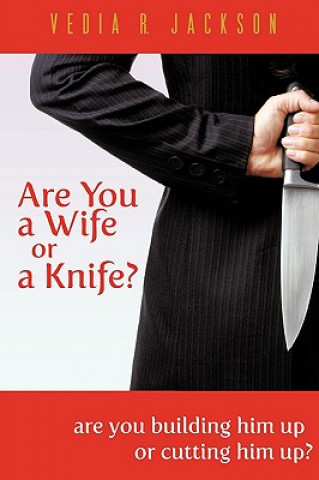 Könyv Are You a Wife or a Knife? Vedia R. Jackson