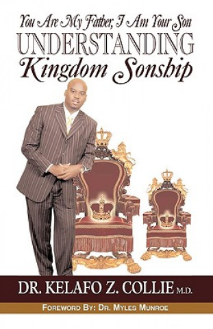 Книга You Are My Father, I Am Your Son- Understanding Kingdom Sonship MD Dr Kelafo Z. Collie