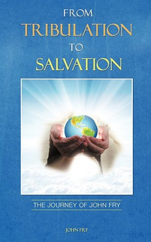 Книга From Tribulation to Salvation John Fry