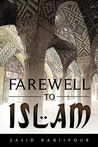Könyv Farewell to Islam Saiid Rabiipour