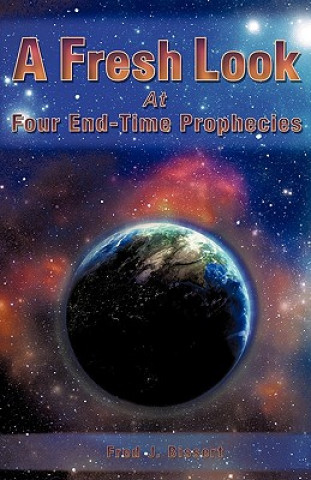 Buch A Fresh Look at Four End-Time Prophecies Fred J. Bissert