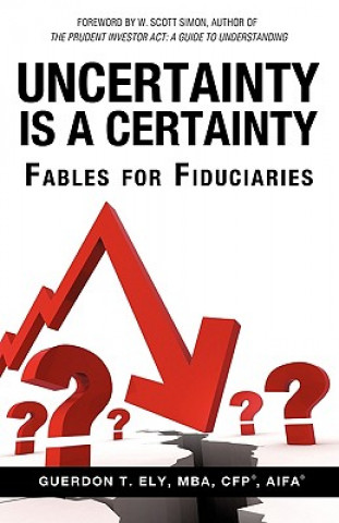 Книга Uncertainty Is a Certainty Mba Cfp Aifa Guerdon T. Ely