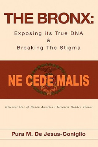 Książka The Bronx: Exposing Its True DNA & Breaking the Stigma Pura M. De Jesus-Coniglio