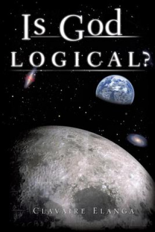 Книга Is God Logical? Clavaire Elanga