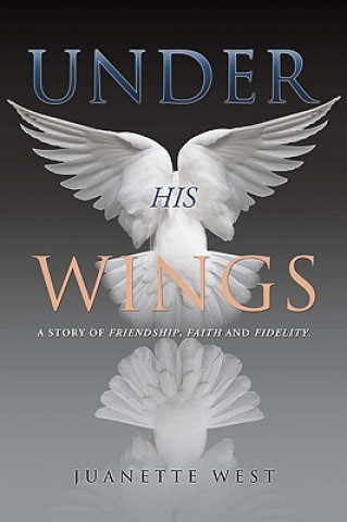 Книга Under His Wings Juanette West