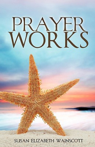 Libro Prayer Works Susan Elizabeth Wainscott