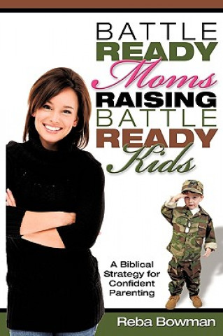 Book Battle-Ready Moms Raising Battle-Ready Kids Reba Bowman