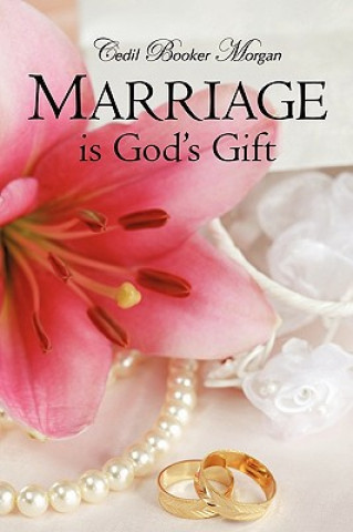 Könyv Marriage Is God's Gift Cedil Booker Morgan