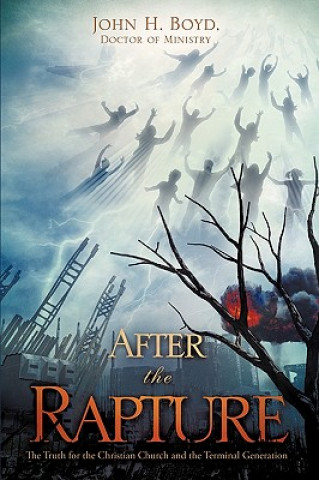 Knjiga After the Rapture Doctor Of Ministry John H. Boyd