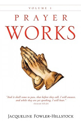 Knjiga Prayer Works Volume 1 Jacqueline Fowler-Hillstock