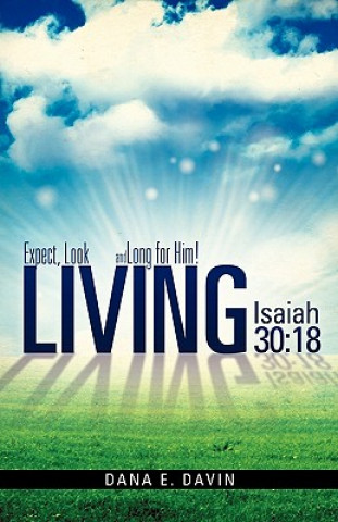 Kniha Living Isaiah 30: 18 Dana E. Davin