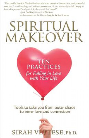 Carte Spiritual Makeover, Ten Practices for Falling in Love with Your Life Sirah Vettese