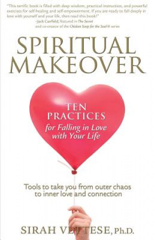 Könyv Spiritual Makeover, Ten Practices for Falling in Love with Your Life Sirah Vettese