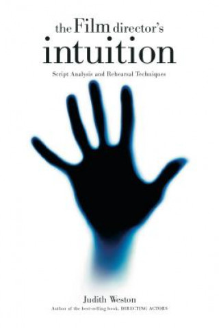 Carte The Film Director's Intuition: Script Analysis and Rehearsal Techniques Judith Weston