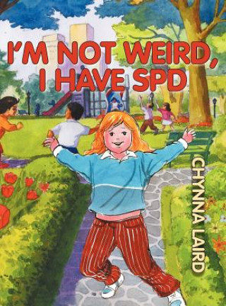 Knjiga I'm Not Weird, I Have Sensory Processing Disorder (SPD) Chynna T. Laird