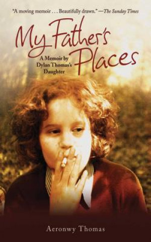 Kniha My Father's Places: A Memoir by Dylan Thomas's Daughter Aeronwy Thomas
