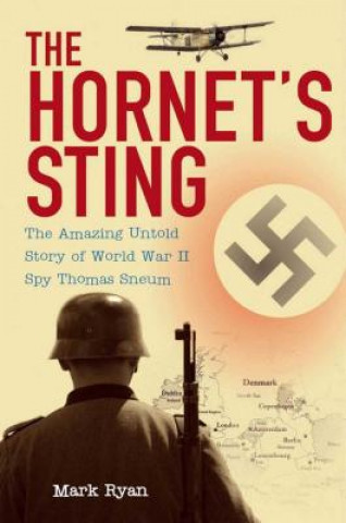 Könyv The Hornet's Sting: The Amazing Untold Story of World War II Spy Thomas Sneum Mark Ryan