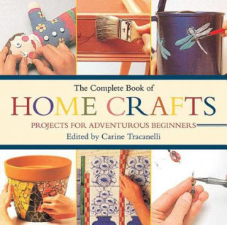 Kniha The Complete Book of Home Crafts: Projects for Adventurous Beginners Carine Tracanelli