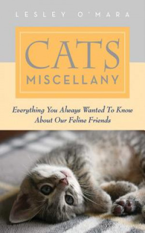 Kniha Cats Miscellany: Everything You Always Wanted to Know about Our Feline Friends Lesley O'Mara