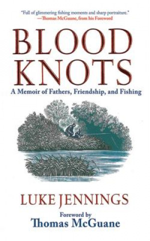 Book Blood Knots: A Memoir of Fathers, Friendship, and Fishing Luke Jennings