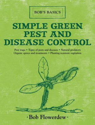 Könyv Simple Green Pest and Disease Control Bob Flowerdew