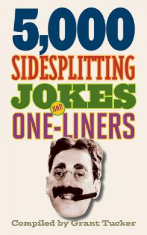 Carte 5,000 Sidesplitting Jokes and One-Liners Grant Tucker