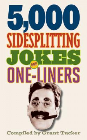 Book 5,000 Sidesplitting Jokes and One-Liners Grant Tucker