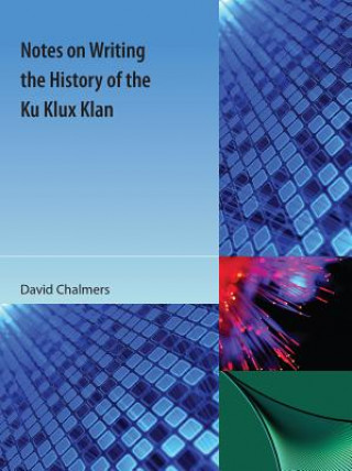 Kniha Notes on Writing the History of the Ku Klux Klan David Chalmers