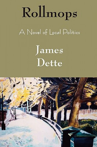 Kniha Rollmops: A Novel of Local Politics James Dette