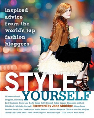 Книга Style Yourself: Inspired Advice from the World's Top Fashion Bloggers Jane Aldridge