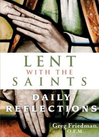 Książka Lent with the Saints: Daily Reflections Greg Friedman