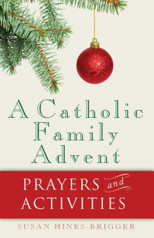 Książka A Catholic Family Advent: Prayers and Activities Susan Hines-Brigger