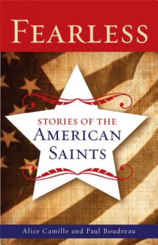 Carte Fearless: Stories of the American Saints Alice Camille