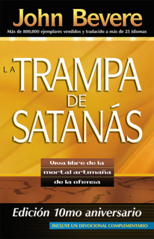Knjiga La Trampa de Satanas: Viva Libre de la Mortal Artimana de la Ofensa John Bevere