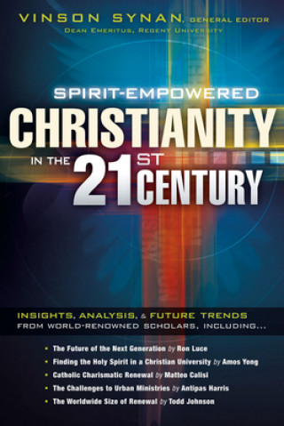 Könyv Spirit-Empowered Christianity In The 21St Century Vinson Synan
