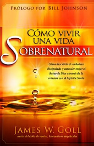 Kniha CMO VIVIR UNA VIDA SOBRENATURAL James W. Goll