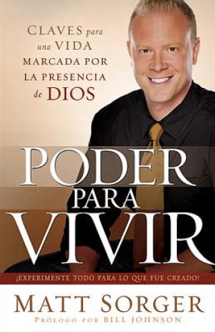 Книга Poder Para Vivir: Experimente Todo Para Lo Que Fue Creado! Matt Sorger