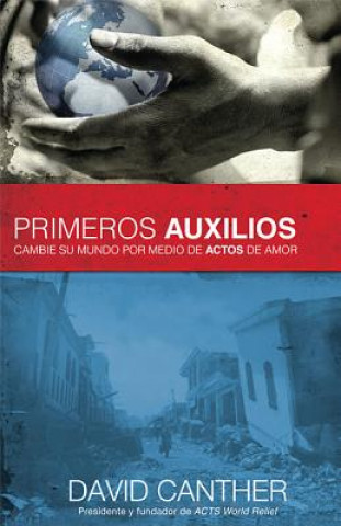 Βιβλίο Primeros Auxilios: Cambie su Mundo Por Medio de Actos de Amor = First Response David Canther