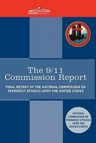 Könyv The 9/11 Commission Report: Final Report of the National Commission on Terrorist Attacks Upon the United States National Commission O Terrorist Attacks