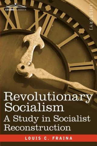 Kniha Revolutionary Socialism a Study in Socialist Reconstruction Louis C. Fraina