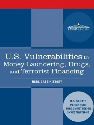 Kniha U.S. Vulnerabilities to Money Laundering, Drugs, and Terrorist Financing: Hsbc Case History Us Senate Investigations Subcommittee