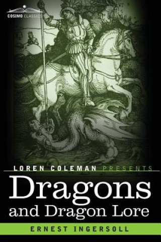 Könyv Dragons and Dragon Lore Ernest Ingersoll