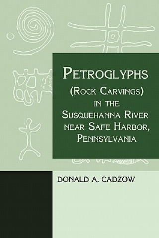 Carte Petroglyphs (Rock Carvings) in the Susquehanna River Near Safe Harbor, Pennsylvania Donald Cadzow