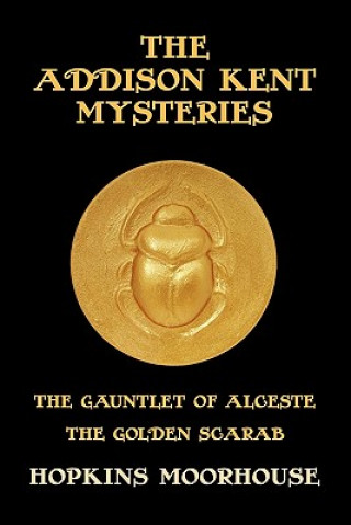 Carte The Addison Kent Mysteries: The Gauntlet of Alceste / The Golden Scarab Hopkins Moorhouse