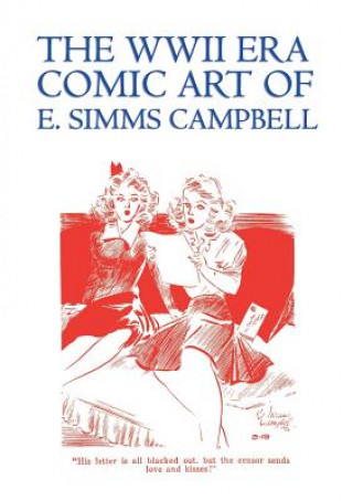 Kniha The WWII Era Comic Art of E. SIMMs Campbell: Cuties in Arms & More Cuties in Arms E. Simms Campbell